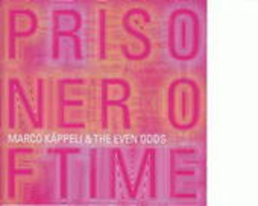 Marco Käppeli & The Even Odds – Prisoner Of Time