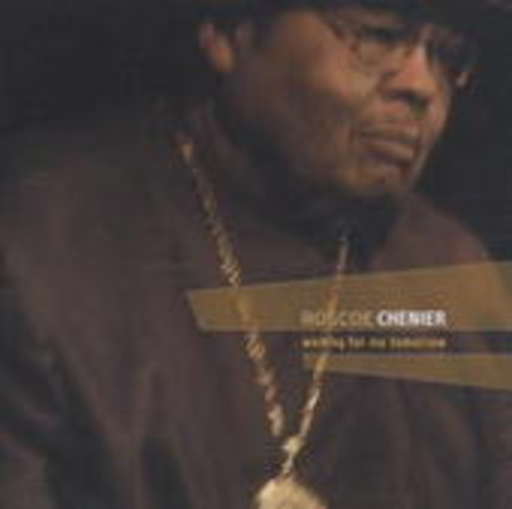 Roscoe Chenier – Waiting For My Tomorrow