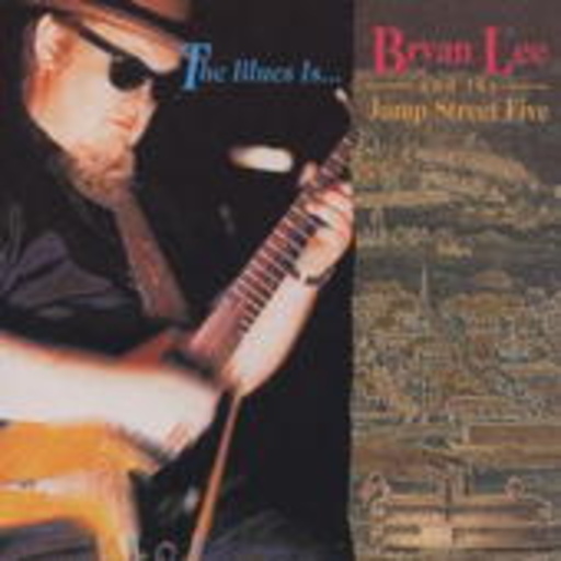 Bryan Lee And The Jump Street Five – The Blues Is...
