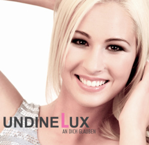 Undine Lux – An dich glauben