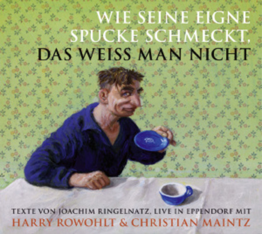 Harry Rowohlt & Christian Maintz – Wie seine eigene Spucke schmeckt, das weiss man nicht
