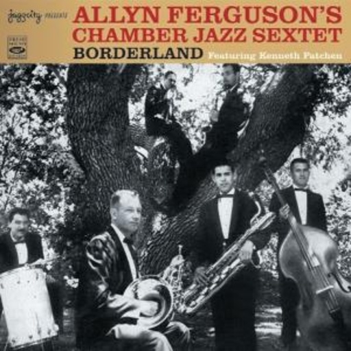 Allyn Ferguson's Chamber Jazz Sextet – Borderland