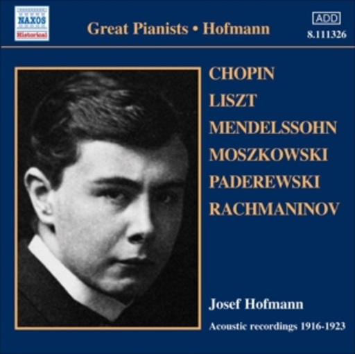 Josef Hofmann – Chopin, Liszt, Mendelssohn, Paderewski