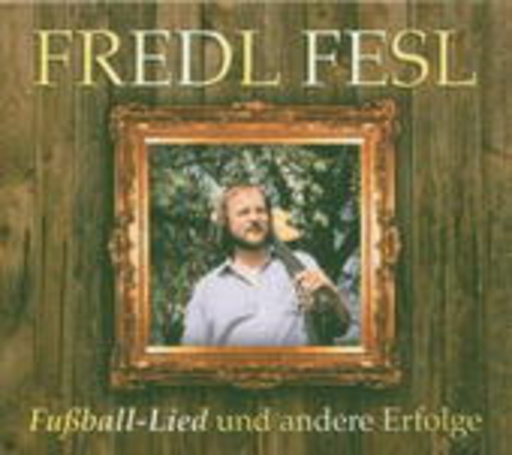 Fredl Fesl – Fußball-Lied und andere Erfolge