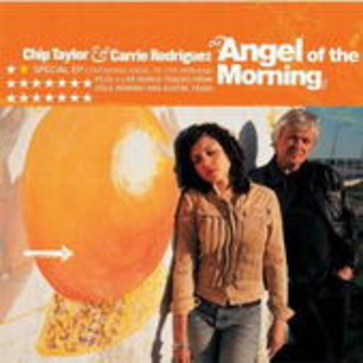 Chip Taylor & Carrie Rodriguez – Angel Of The Morning EP
