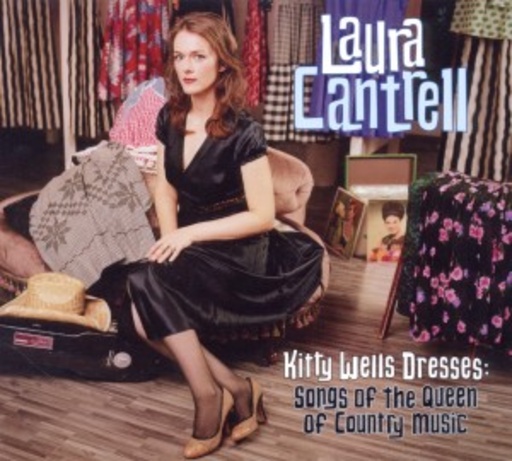 Laura Cantrell – Kitty Wells Dresses: Songs Of The Queen Of Country Music