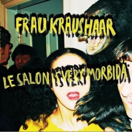 Frau Kraushaar – Le Salon Is Very Morbidä