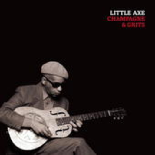 Little Axe – Champagne & Grits