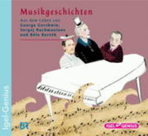 Leonhard Huber – Musikgeschichten - Aus dem Leben von G. Gershwin, S. Rachmaninov, B. Bartók
