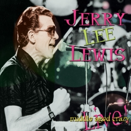 Jerry Lee Lewis – Middle Aged Crazy