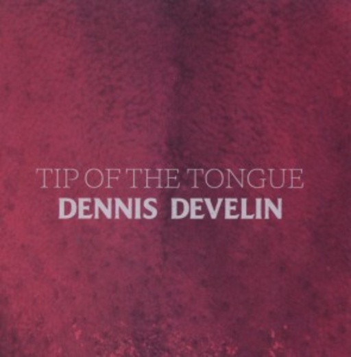 Dennis Develin – Tip Of The Tongue