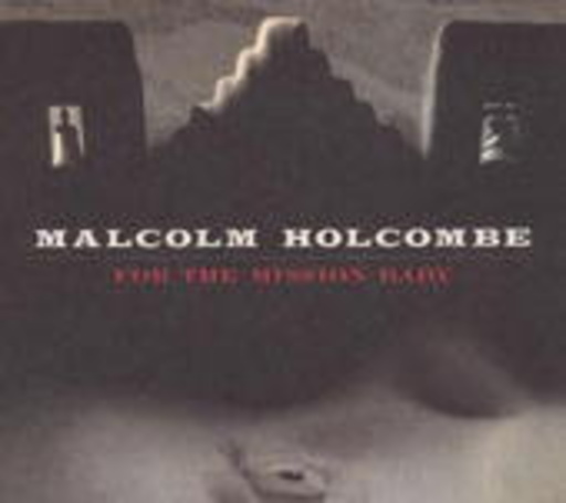 Malcolm Holcombe – For The Mission Baby