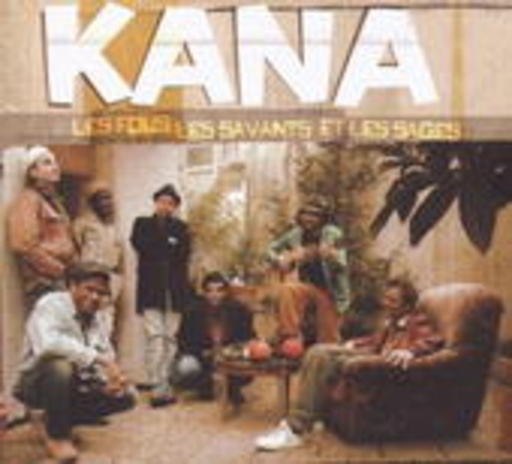 Kana – Les Fous, Les Savants Et Les...