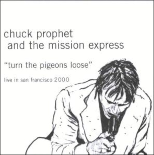 Chuck Prophet & The Mission E. – Turn The Pigeons Loose (Limited Edition)