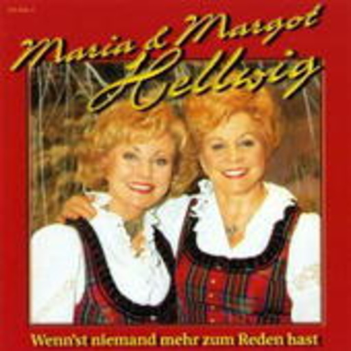 Maria & Margot Hellwig – Wenn'st niemand mehr zum Reden hast