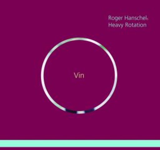 Roger Hanschel's Heavy Rotation – Vin