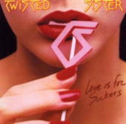 Twisted Sister – Love Is For Suckers