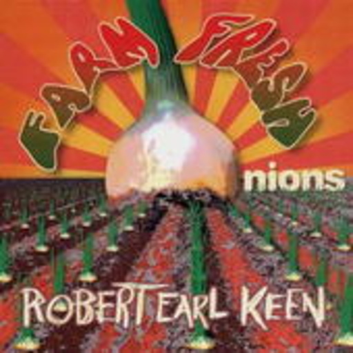 Robert Earl Keen – Farm Fresh Onions