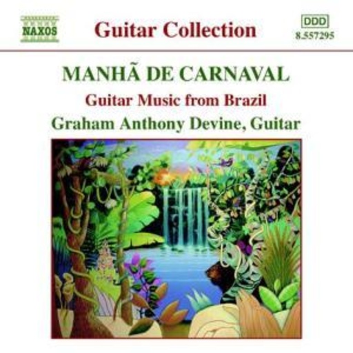 Graham Anthony Devine – Manha De Carnaval - Guitar Music From Brazil