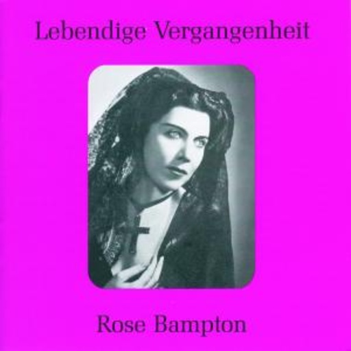 Rose Bampton – Lebendige Vergangenheit