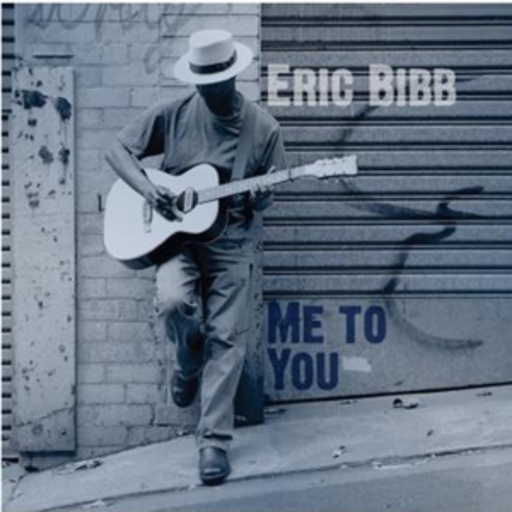 Eric Bibb – Me To You