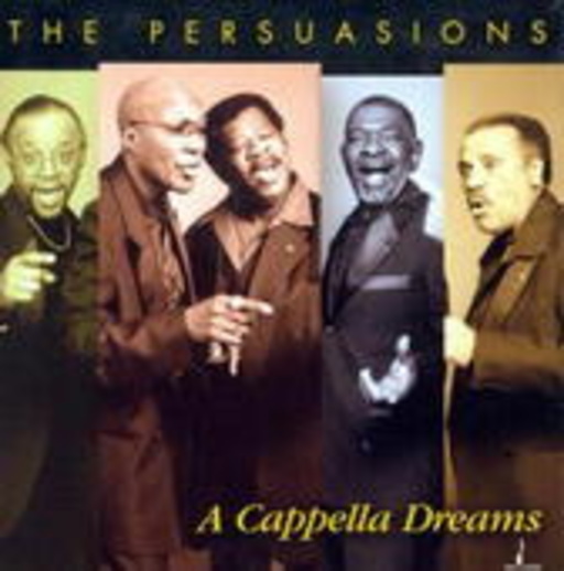 The Persuasions – A Capella Dreams
