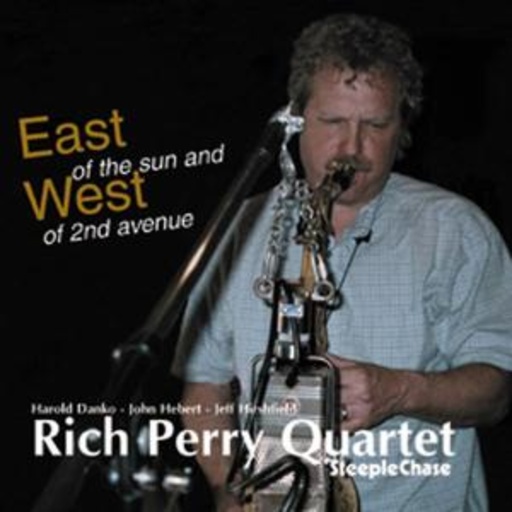 Rich Perry Quartet – East Of The Sun And West Of 2nd Avenue