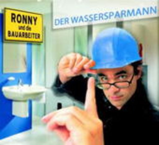 Ronny & Die Bauarbeiter – Der Wassersparmann