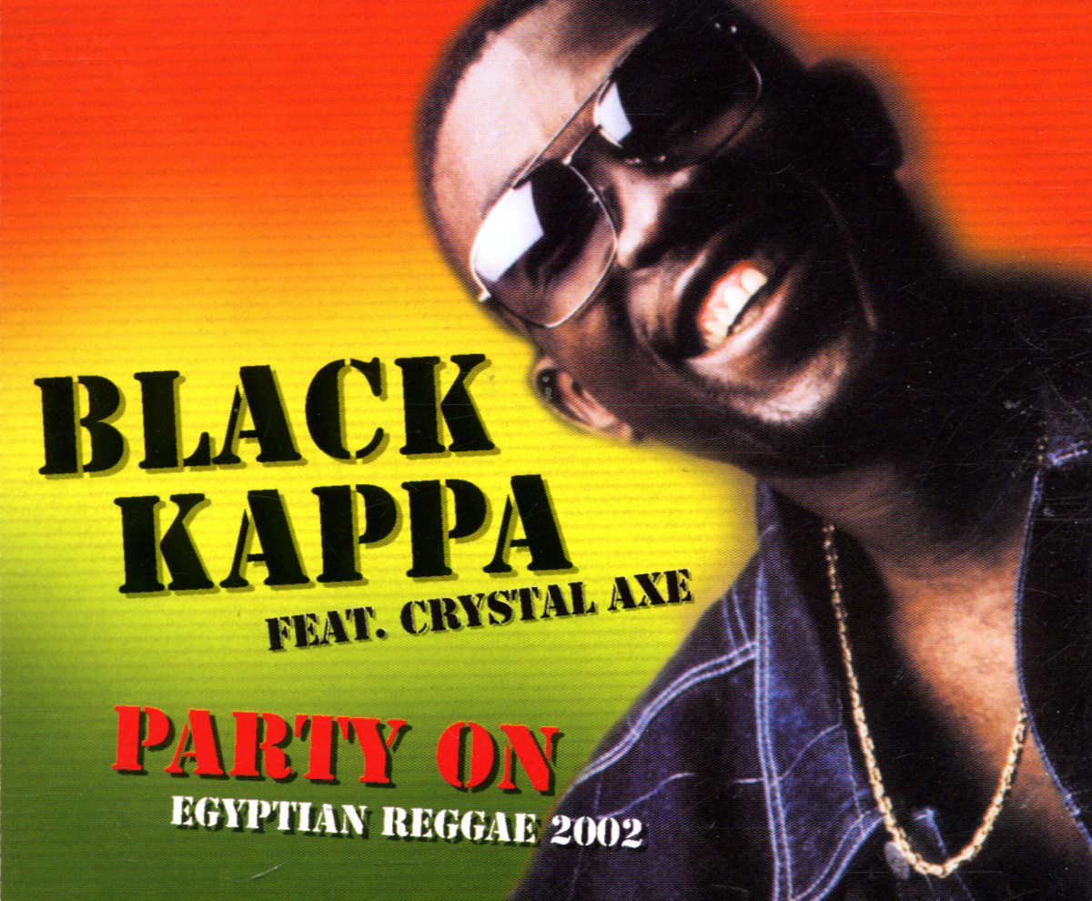 Black Kappa feat. Crystal Axe – Party On (Egyptian Reggae 2002)