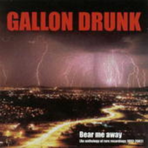 Gallon Drunk – Bear Me Away