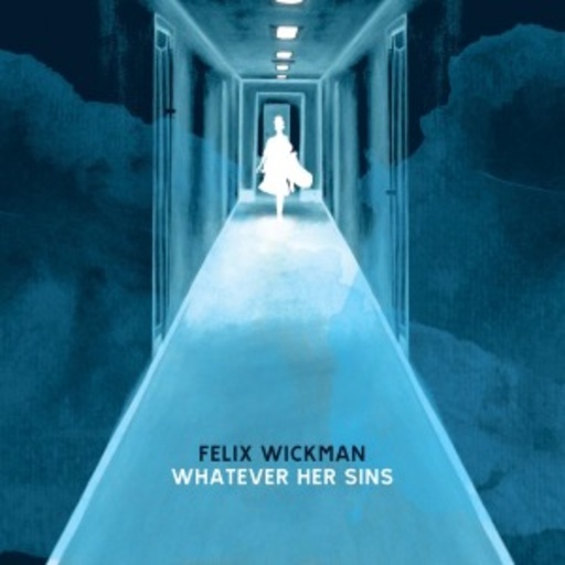 Felix Wickmann – Whatever Her Sins