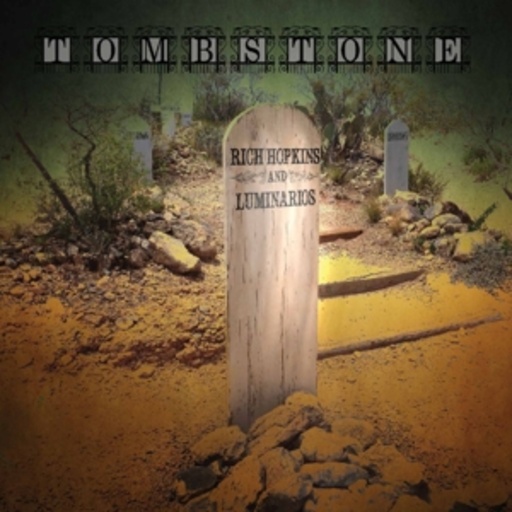 Rich Hopkins & Luminarios – Tombstone
