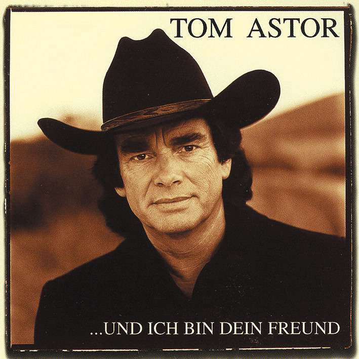 Tom Astor – ... Und ich bin dein Freund