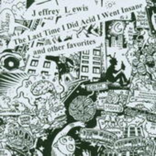 Jeffrey Lewis – The Last Time I Did Acid I Went Insane & Other Favourites