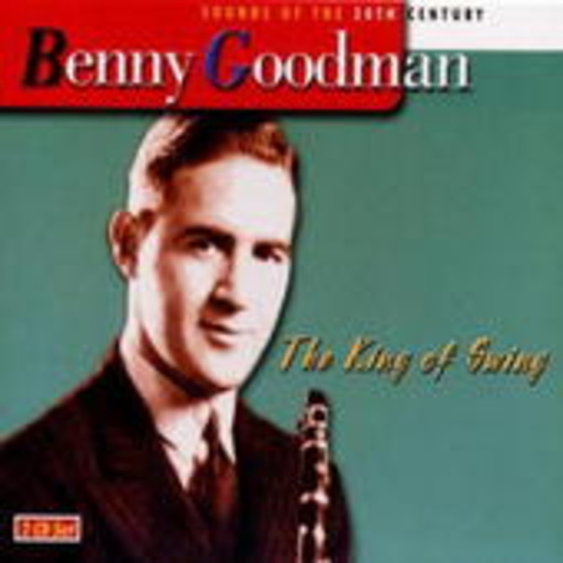 Benny Goodman – The King Of Swing