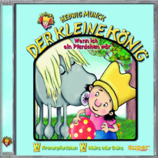 Diverse – Der kleine König Teil 9 - Wenn ich ein Pferdchen wär