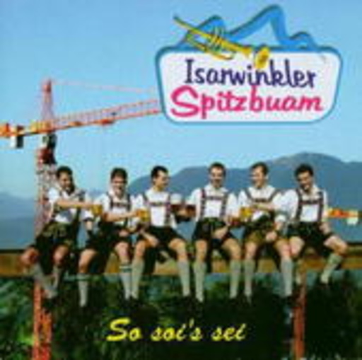 Isarwinkler Spitzbuam – So soi's sei