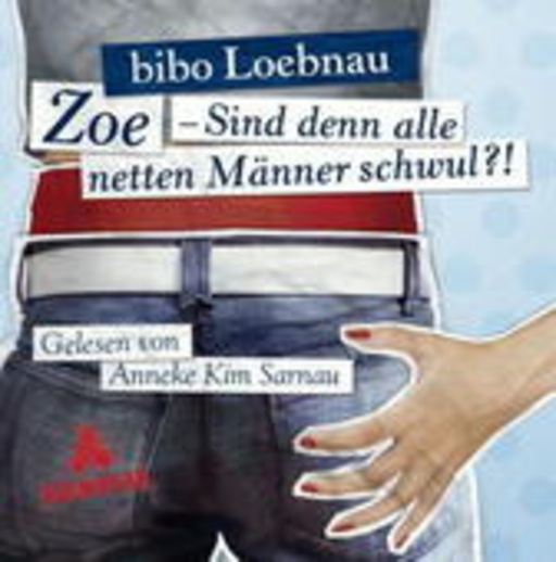 Anneke Kim Sarnau – Zoe - Sind denn alle netten Männer schwul?