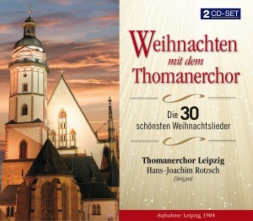 Hans-Joachim Rotzsch/Thomanerchor Leipzig – Weihnachten mit dem Thomanerchor - Die 30 schönsten Weinachtslieder