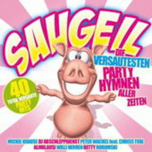 Diverse – Saugeil! Die versautesten Partyhymnen aller Zeiten