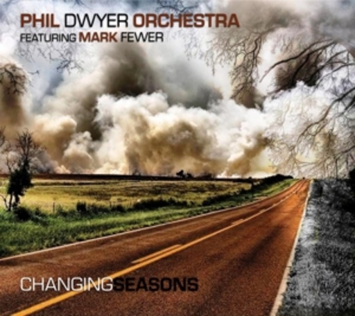 Phil Dwyer Orchestra feat. Mark Fewer – Changing Seasons