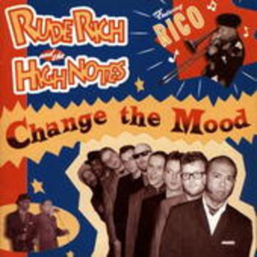 Rude Rich And The High Notes – Change The Mood
