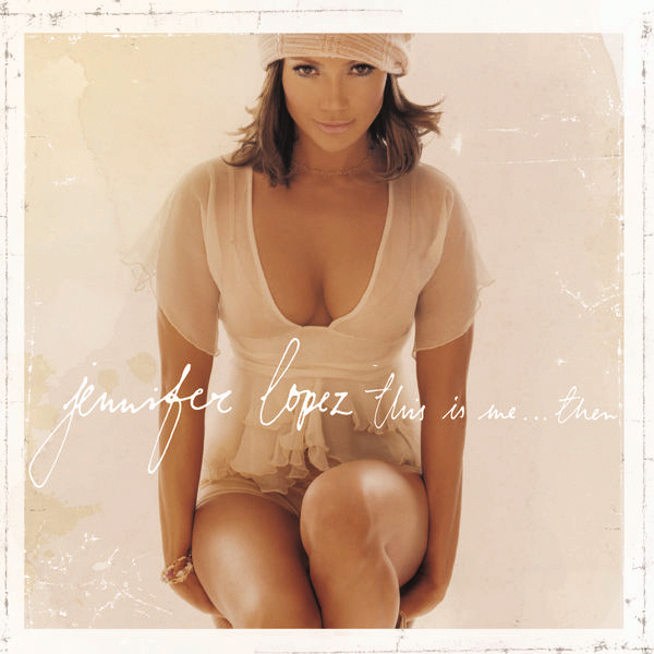 Jennifer Lopez – This Is Me ... Then