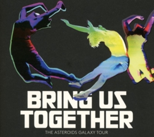 The Asteroids Galaxy Tour – Bring Us Together