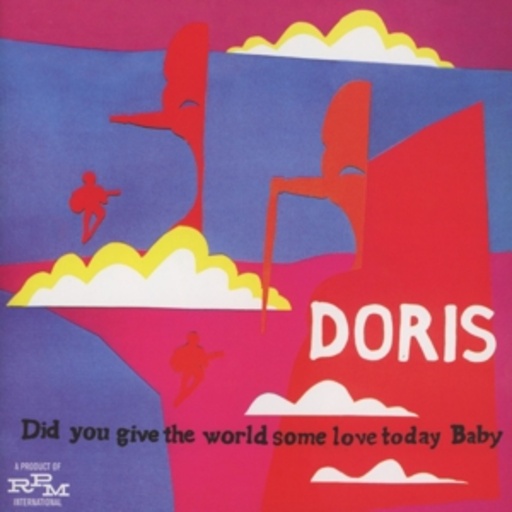 Doris – Did You Give The World Some Love Today...