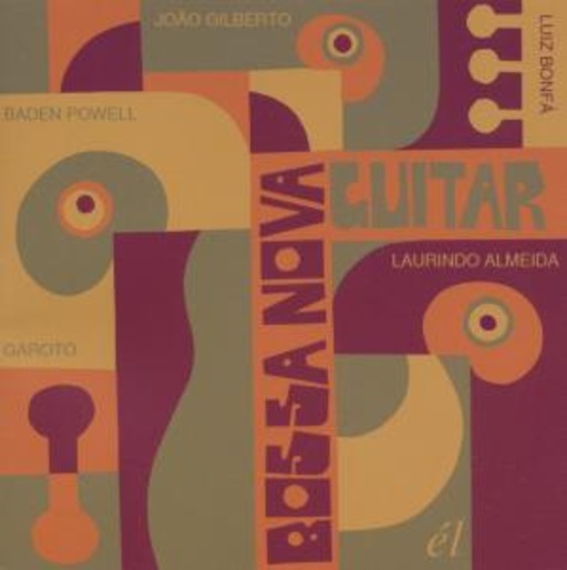 Joao Gilberto, Baden Powell & Luis Bonfa – Bossa Nova Guitar