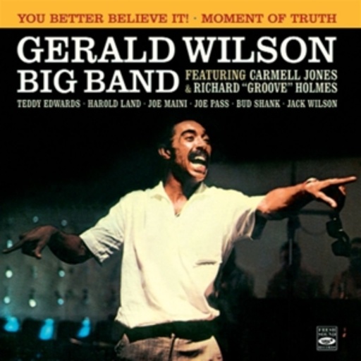 Gerald Wilson Big Band – You Better Believe It!/Moment Of Truth
