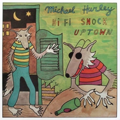 Michael Hurley – Hi Fi Snock Uptown