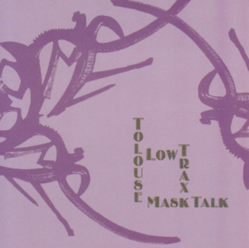 Toulouse Low Trax – Mask Talk