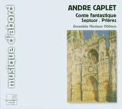 Ensemble Musique Oblique – Conte Fantastique, Les Prières, Septuor